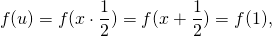 \[f(u)=f(x\cdot \frac{1}{2})=f(x+\frac{1}{2})=f(1),\]
